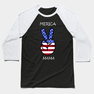 Fourth of July, USA Patritotic Proud Mama, American Flag Peace Sign: MERICA MAMA Design Baseball T-Shirt